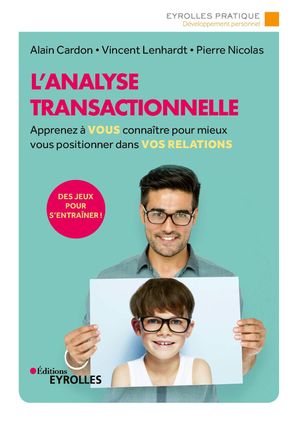 L'analyse transactionnelle Apprenez ? vous conna?tre pour mieux vous positionner dans vos relations