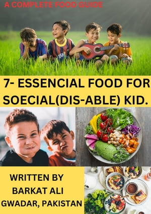 7 - ESSENTIAL FOODS FOR SPECIAL (DIS-ABLE) KIDS.