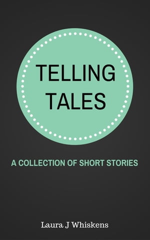 Telling Tales【電子書籍】[ Laura J Whiskens ]