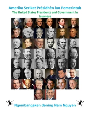 Amerika Serikat Pr?sidh?n lan Pemerintah The United States Presidents and Government In Javanese【電子書籍】[ Nam Nguyen ]