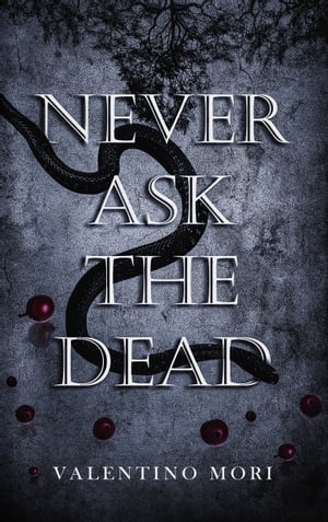 Never Ask the Dead【電子書籍】[ Valentino Mori ]