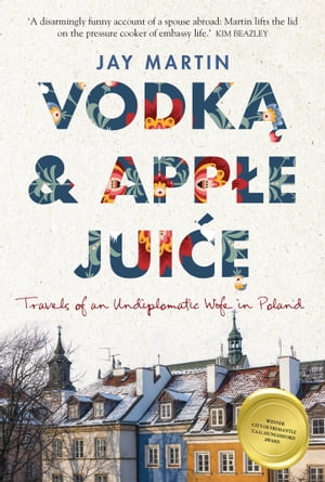 Vodka and Apple Juice Travels of an Undiplomatic