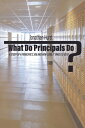 What Do Principals Do? A Study of a Principal’s Job and How Long It Takes To Do It【電子書籍】[ Jonathan Hurst ]