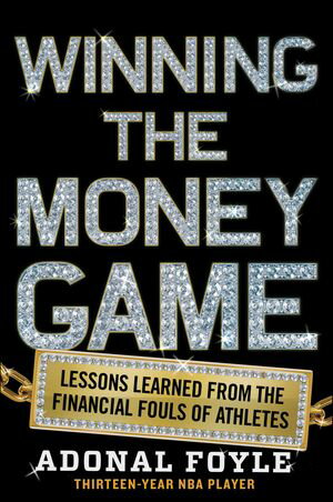 Winning the Money Game Lessons Learned from the Financial Fouls of Athletes【電子書籍】[ Adonal Foyle ]