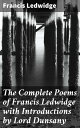 ŷKoboŻҽҥȥ㤨The Complete Poems of Francis Ledwidge with Introductions by Lord DunsanyŻҽҡ[ Francis Ledwidge ]פβǤʤ300ߤˤʤޤ