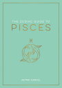 The Zodiac Guide to Pisces The Ultimate Guide to Understanding Your Star Sign, U...