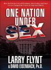 One Nation Under Sex How the Private Lives of Presidents, First Ladies and Their Lovers Changed the Course of American History【電子書籍】[ Larry Flynt ]