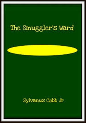 The Smuggler's Ward: A Story of Ship and Shore