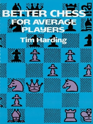 Better Chess for Average PlayersŻҽҡ[ Tim Harding ]