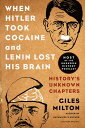 When Hitler Took Cocaine and Lenin Lost His Brain History 039 s Unknown Chapters【電子書籍】 Giles Milton