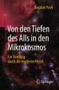 Von den Tiefen des Alls in den Mikrokosmos Ein Streifzug durch die moderne Physik