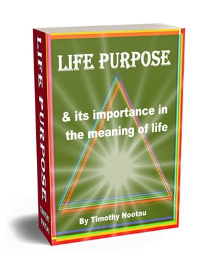 LIFE PURPOSE &it's importance in the meaning of lifeŻҽҡ[ Timothy Nootau ]