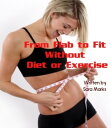 From Flab to Fit Without Diet or Exercise【電