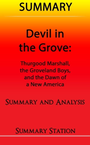Devil in the Grove: Thurgood Marshall, the Groveland Boys, and the Dawn of a New America | Summary