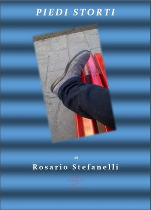 Piedi Storti【電子書籍】[ Rosario Stefanelli ]