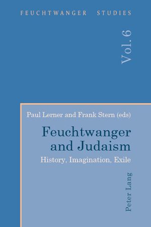 Feuchtwanger and Judaism History, Imagination, E