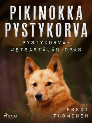 Pikinokka pystykorva - Pystykorvametsästäjän opas