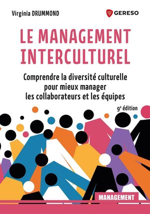 Le management interculturel Comprendre la diversit? culturelle pour mieux manager les collaborateurs et les ?quipes