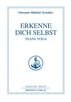 Erkenne dich selbst - Jnani Yoga - Teil 2