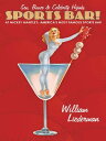 Sports Bar Sex, Booze Celebrity Hijinks at Mickey Mantle 039 s, America 039 s Most Famous Sport Bar【電子書籍】 William Liederman