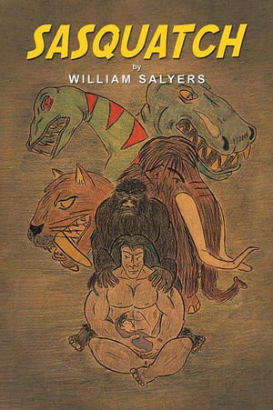Sasquatch【電子書籍】[ William Salyers ]