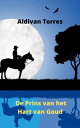 De Prins van het Hart van Goud【電子書籍】 ALDIVAN Teixeira TORRES