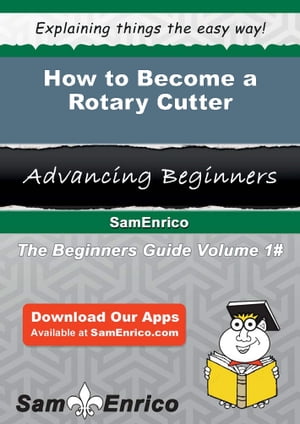 How to Become a Rotary Cutter How to Become a Rotary Cutter【電子書籍】[ Ivelisse Coyle ]