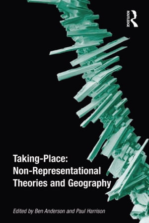 Taking-Place: Non-Representational Theories and Geography