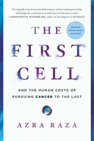 The First Cell And the Human Costs of Pursuing Cancer to the Last