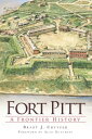 Fort Pitt A Frontier History【電子書籍】[ Brady J Crytzer ]