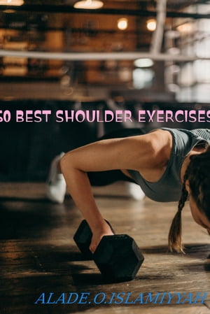 50 Best Shoulder Exercises To Target Full Range of Motion