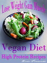 Lose Weight Gain Muscle Vegan Diet High Protein 