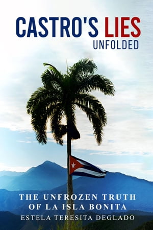 Castro's Revolution Untold. The Cover up Revealed.