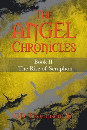 ŷKoboŻҽҥȥ㤨The Angel Chronicles Book Ii the Rise of SeraphonŻҽҡ[ GD Thompson Sr. ]פβǤʤ468ߤˤʤޤ