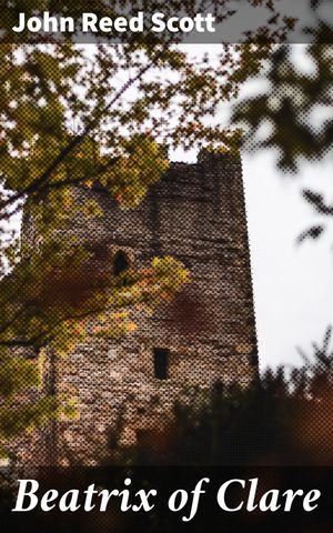 ŷKoboŻҽҥȥ㤨Beatrix of Clare A Tale of Political Intrigue, Romance, and Power in Medieval EnglandŻҽҡ[ John Reed Scott ]פβǤʤ150ߤˤʤޤ