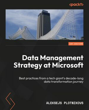 Data Management Strategy at Microsoft