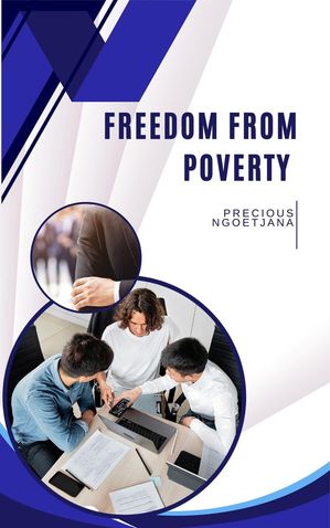 Freedom From Poverty【電子書籍】[ Precious Ngoetjana ]