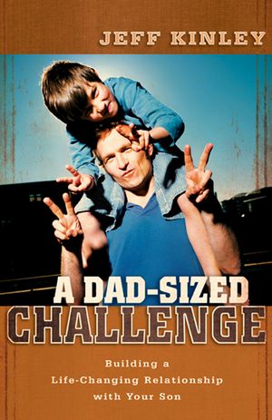 A Dad-Sized Challenge Building a Life-Changing Relationship with Your Son【電子書籍】[ Jeff Kinley ]