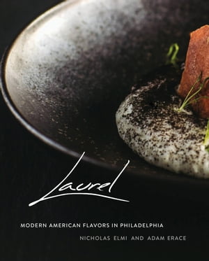 ŷKoboŻҽҥȥ㤨Laurel Modern American Flavors in PhiladelphiaŻҽҡ[ Nicholas Elmi ]פβǤʤ1,816ߤˤʤޤ