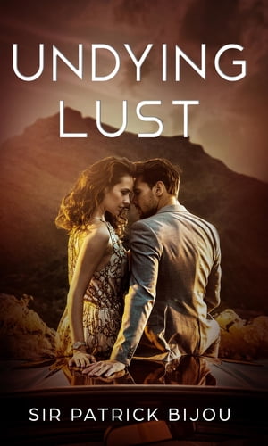Undying Lust【電子書籍】[ Sir Patrick Bijou ]