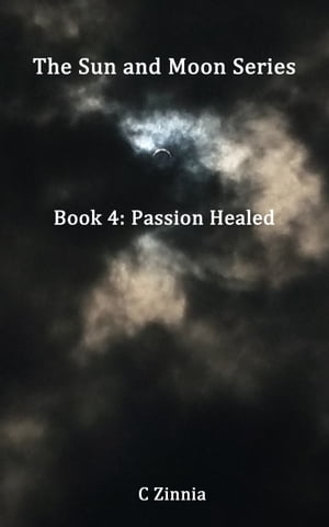 ŷKoboŻҽҥȥ㤨The Sun and Moon Series: Passion Healed: Book 4Żҽҡ[ C Zinnia ]פβǤʤ316ߤˤʤޤ