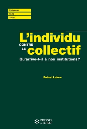 L'individu contre le collectif Qu'arrive-t-il ? nos institutions ?