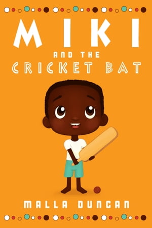 Miki and the Cricket Bat【電子書籍】[ Malla Duncan ]