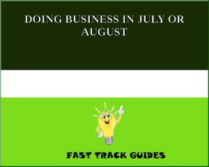 DOING BUSINESS IN JULY OR AUGUST