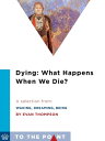 ŷKoboŻҽҥȥ㤨Dying: What Happens When We Die? A Selection from Waking, Dreaming, Being: Self and Consciousness in Neuroscience, Meditation, and PhilosophyŻҽҡ[ Evan Thompson ]פβǤʤ240ߤˤʤޤ