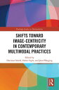 Shifts towards Image-centricity in Contemporary Multimodal Practices