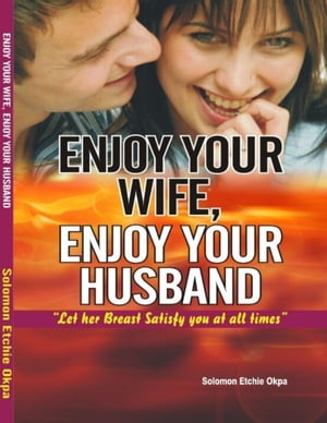 Enjoy Your Wife, Enjoy Your Husband