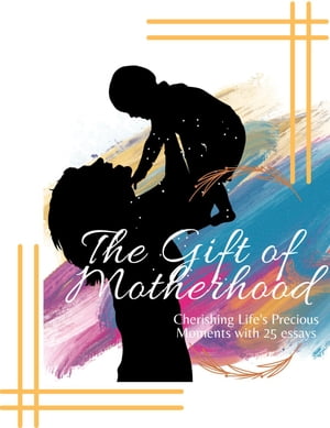 The Gift of Motherhood