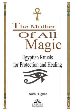 The Mother Of All Magic【電子書籍】[ Nora Hughes/ Luiz Santos ]