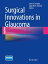 Surgical Innovations in Glaucoma